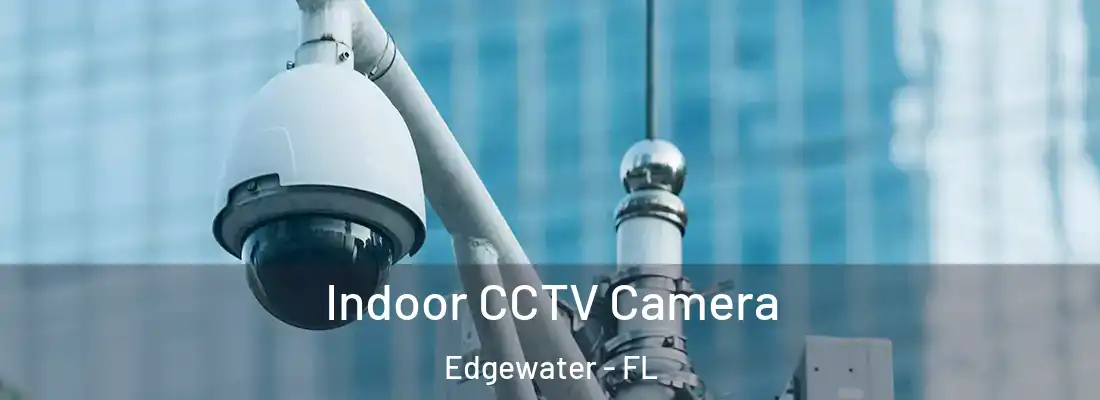  Indoor CCTV Camera Edgewater - FL